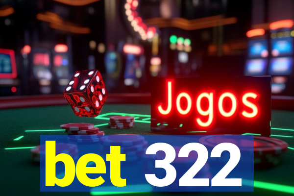 bet 322
